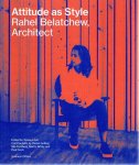 BELATCHEW, Rahel - Tomas LAURI [Ed.] - Rahel Belatchew, Architect - Attitude as Style.