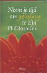 Phil Bosmans, Phil Bosmans - Neem Je Tijd Om Gelukkig Te Zijn