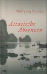 BÜSCHER, WOLFGANG - Asiatische Absencen