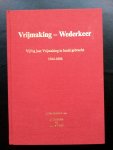  - VRIJMAKING-WEDERKEER/ VIJFTIG JAAR VRIJMAKING IN BEELD GEBRACHT 1944-1994 / druk 1