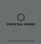 Alex Day, Nick Fauchald - Cocktail Codex Fundamentals, Formulas, Evolutions