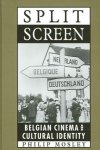 Philip Mosley - Split Screen Belgian Cinema and Cultural Identity