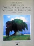 Haks, L. & Maris, G. - Lexicon of Foreign Artists who Visualised Indonesia 1600 - 1950