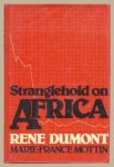 Dumont, Rene en Marie-France Mottin - Stranglehold on Africa
