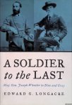 Longacre, Edward G. - A Soldier to the Last: Maj. Gen. Joseph Wheeler in Blue and Gray Longacre, Edward G. - A Soldier to the Last: Maj. Gen. Joseph Wheeler in Blue and Gray