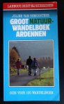 Julien van Remoortere - Groot natuurwandelboek Ardennen: gids voor 100 wandelingen door het mooiste natuurschoon van de Ardennen