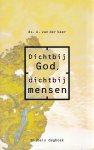 Veer, A. van der - Dichtbij God, dichtbij mensen