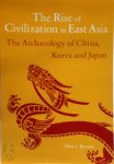 Gina Lee Barnes 219124 - The Rise of Civilization in East Asia The Archaeology of China, Korea and Japan : with 217 Illustrations