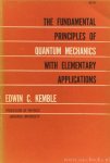 KEMBLE, E.C. - The fundamental principles of quantum mechanics with elementary applications.
