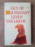 Guy de Maupassant - Leven van liefde Guy de Maupassant - Leven van liefde