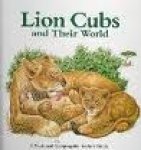 Diaz , James Roger - Lion cubs and their world. A national geographic action book