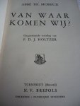 Théophile Moreux -  l'abbé Moreux - De Mensch en de Raadselen der Schepping. Waar zijn wij - Wie zijn wij - Waar gaan wij heen - Van waar komen wij - Mijnheer pastoor onder de geleerden.