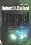 Ballard, Robert D. - The Eternal Darkness - A Personal History of Deep-Sea Exploration. A Personal History of Deep-Sea Exploration