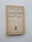 LUCACS, GEORGES, - Existentialisme ou Marxisme ?