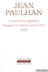 Paulhan, Jean - Le guerrier appliqué; Progrès en amour assez lents; Lalie