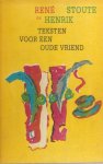 Stoute, René en Henrik. - Teksten voor een oude vriend. Stoute, René en Henrik. - Teksten voor een oude vriend.