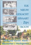 J..Akkerman e.a. - Elk nieuw geslacht ervaart zijn trouw - 100 jaar Geref. Kerk Westerlee/ Heiligerlee