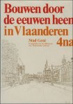 N/A. - BOUWEN DOOR DE EEUWEN HEEN IN VLAANDEREN. 4na. Stad Gent