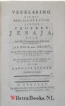 Groot, Jacobus de - Verklaring van het XXVI. hooftstuk van den profeet Jesaja door den wel-eerwaarden zeer geleerden heer Jacobus de Groot, laatst predikant te Utrecht[...].met een aanprysende en dit Capittel verder ophelderende voorreden van Carolus Segaar, pred...