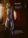 Arent Weevers ; Anikó Ouweneel-Tóth ; David Dramm ; Aaron Rosen ; Petran Kockelkoren ; Joost de Wal ; René Kok ; Wouter Prins ; Annette Doms ; Ludger Pfanz ; Ingrid de Zwart - Musings