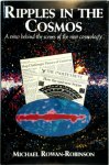 Michael Rowan-Robinson - Ripples in the Cosmos A View Behind the Scenes of the New Cosmology