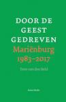 Beld, Tom van den - Door de Geest gedreven / Mariënburg 1983-2017