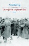 Arnold Zweig - De strijd om sergeant Grisja