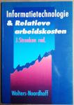 Stroeken, J. - Informatietechnologie & relatieve arbeidskosten, 1e druk