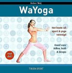 Waij , Ester . [ ISBN 9789043914048 ] 3619 ( Compleet met de DVD . ) - WaYoga . ( Goed voor billen,buik en biceps. Het beste uit Sport & Yoga verenigd . )  Een moderne en efficiënte yoga voor iedereen: WaYoga met dvd.  Iedereen weet dat sporten belangrijk is om gezond te blijven en de dagelijkse stress weg te werken.  -