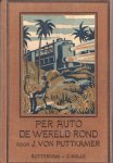 Puttkamer, Jesco von - Per auto de wereld rond. Uit het Duitsch vertaald door D. Sepp. Met vier platen van André Vlaanderen.