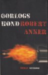Anker, Robert - Oorlogshond - Oorlogshond is een harde, verontrustende roman over iemand die alleen staat in een angstaanjagend lege wereld.