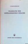 Kleinschmidt, S. - Grammatik der Grönländischen Sprache. Mit Theilweisem Einschluss des Labradordialekts