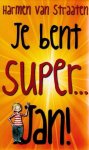 Harmen van Straaten - Je bent super... Jan!