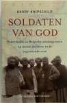 H. Knipschild 102086 - Soldaten van God Nederlandse en Belgische missionarissen op missie in China in de negentiende eeuw