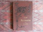 Bayet, Ch. - L`Art Byzantin.