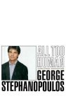George Stephanopoulos - All Too Human