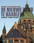 HELLENBERG HUBAR, BERNADETTE VAN. - De Nieuwe Bavo te Haarlem. Ad orientem - gericht op het oosten.