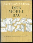 Fritz Spannagel - Der Mobelbau : ein Fachbuch fur Tischler, Architekten und Lehrer ; auch ein Beitrag zur Wohnkultur