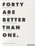 Schellmann, Jorg - Forty Are Better Than One. Contemporary Art Production Munich New York 1969-2009