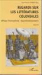DURAND, JEAN-FRANÇOIS (éditeur) - Regards sur les littératurescoloniales. Afrique francophone: Approfondissements Tome II