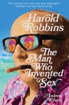Andrew Wilson 60190 - Harold Robbins - The Man Who Invented Sex