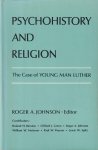 Johnson, Roger A. (Ed.) - Psychohistory and Religion. The Case of young Man Luther