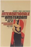 Geert Van Goethem - De Internationale van Amsterdam : de wereld van het Internationaal Vakverbond (IVV) 1913-1945
