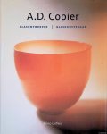Liefkes, Reino - A.D. Copier: glasontwerper, glaskunstenaar Liefkes, Reino - A.D. Copier: glasontwerper, glaskunstenaar