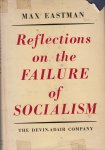 Eastman, Max - Reflections on the failure of socialism
