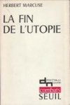 MARCUSE, HERBERT - La fin de l 'utopie