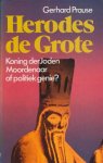 G. Prause - Herodes de Grote Koning der Joden, moordenaar of politiek genie?