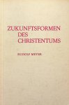 Meyer, Rudolf - Zukunftsformen des Christentums. Die vierfältige Christusoffenbarung im Zeitengänge