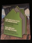 Dijkstra, Rients ea - The Architecture of Knowledge: The Library of the Future / De architectuur van kennis: De bibliotheek van de toekomst
