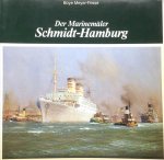 Meyer-Friese, Boye - Der Marinemaler Robert Schmidt-Hamburg